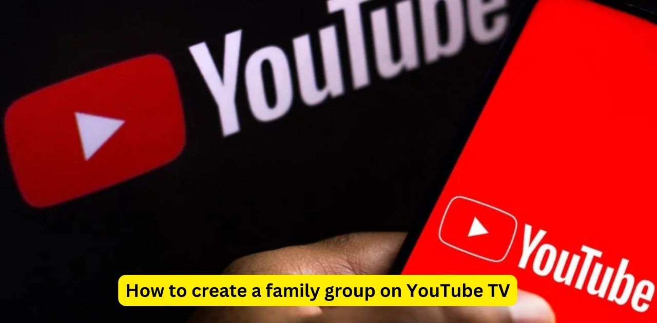 How to create a family group on YouTube TV