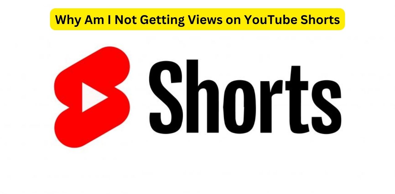 Why Am I Not Getting Views on YouTube Shorts