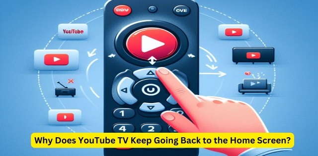 this image show a Does YouTube TV Keep Going Back to the Home Screen?