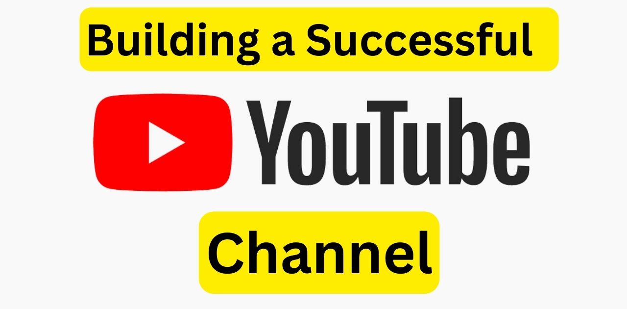 Building a Successful YouTube Channel