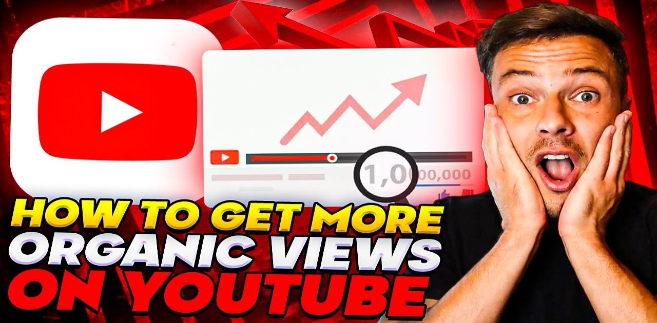 How Can You Get More Organic YouTube Views