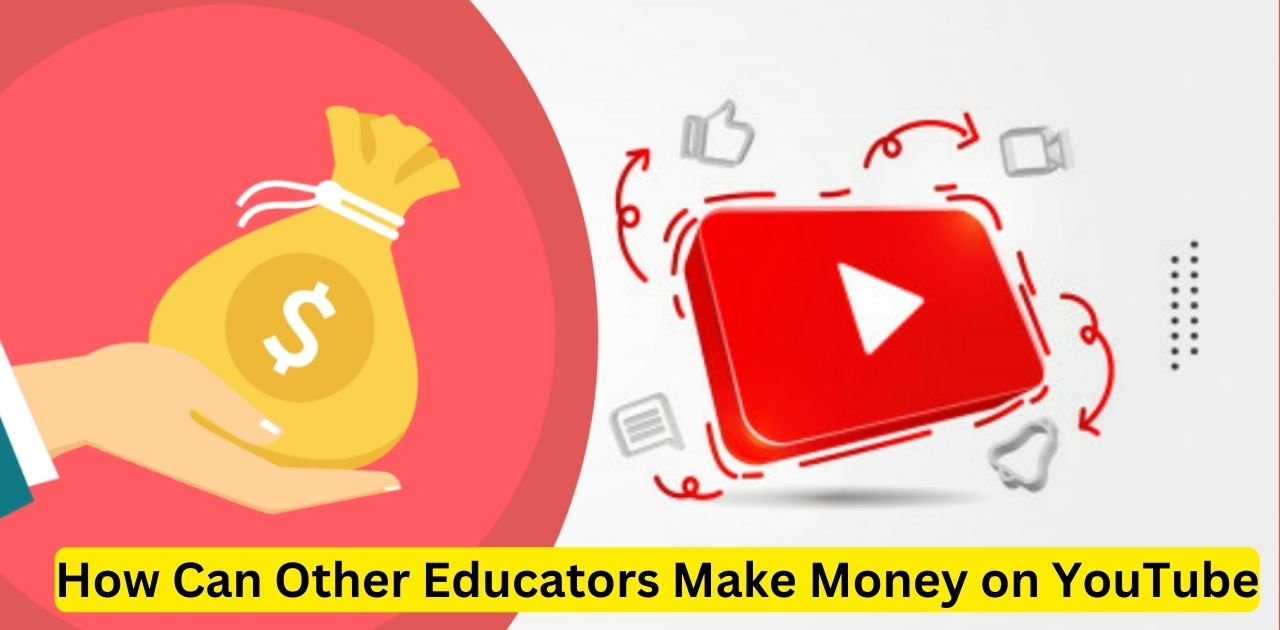 How Can Other Educators Make Money on YouTube