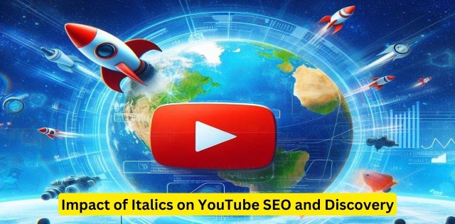 Impact of Italics on YouTube SEO and Discovery